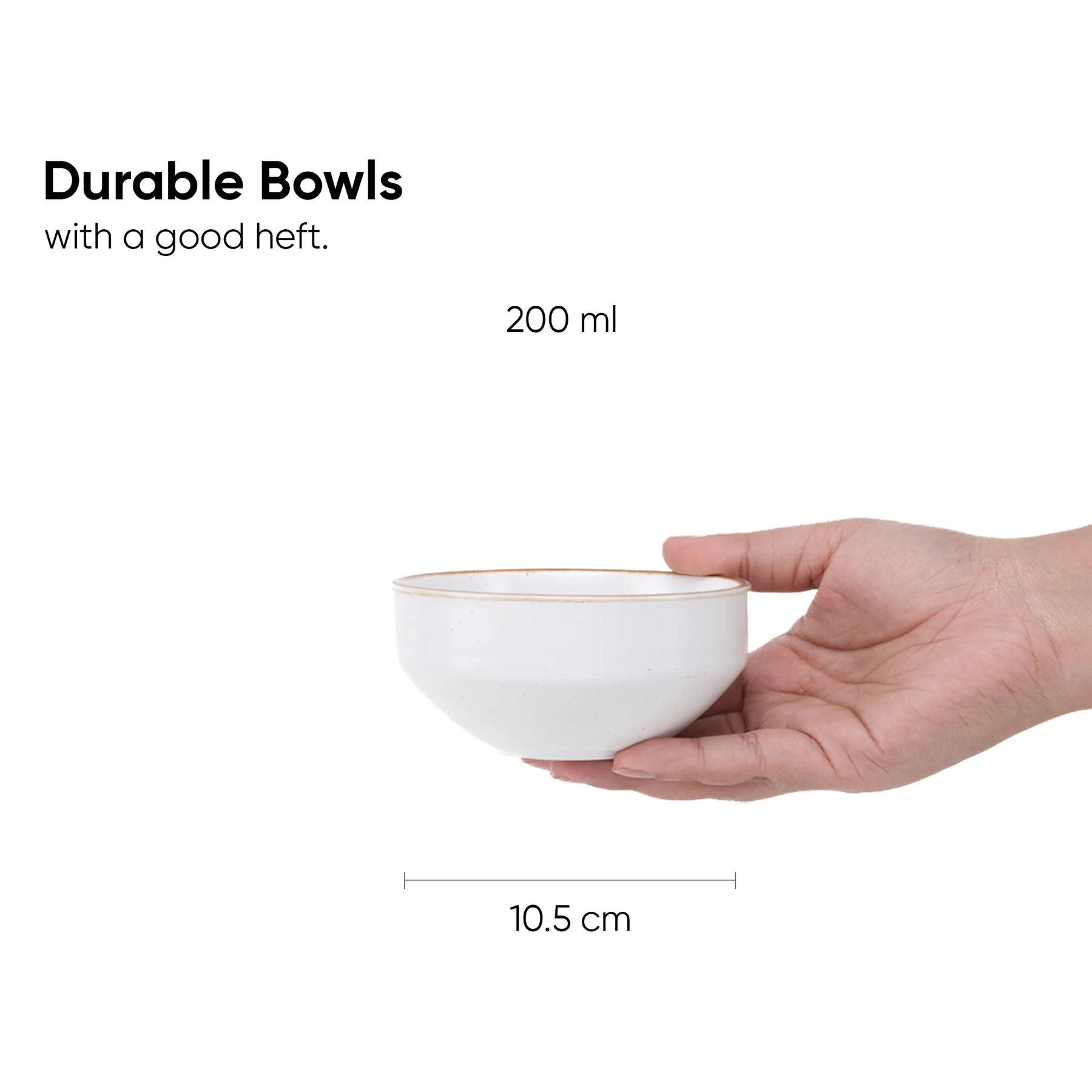 White bowl held in a hand with text indicating 'Durable Bowls with a good heft' and measurements.